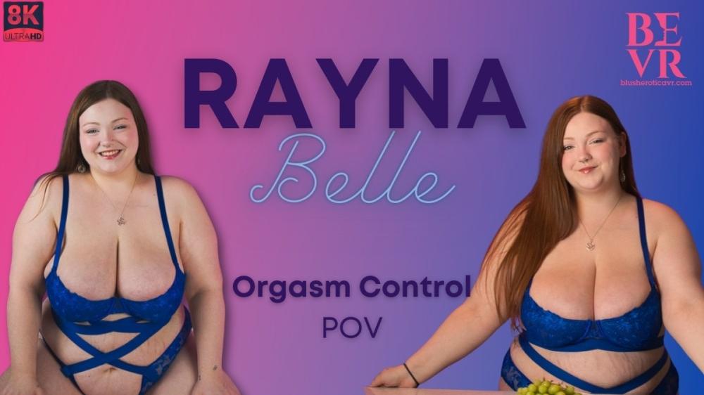 Rayna Belle Orgasm Control POV VR porn with  from Blush Erotica VR