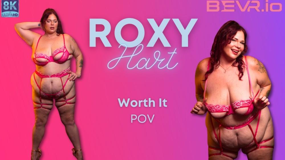 Roxy Hart Worth It POV VR porn with  from Blush Erotica VR