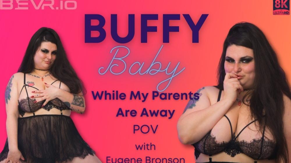 Buffy Baby Eugene Bronson While My Parents Are Away VR porn with  from Blush Erotica VR