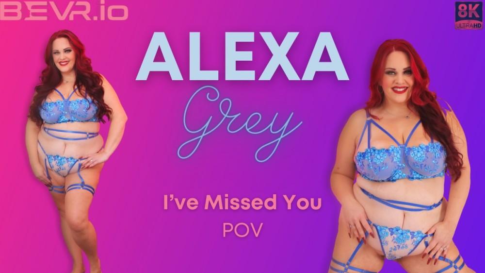 Alexa Grey – I’ve Missed You VR porn with %models_name% from Blush Erotica VR studio