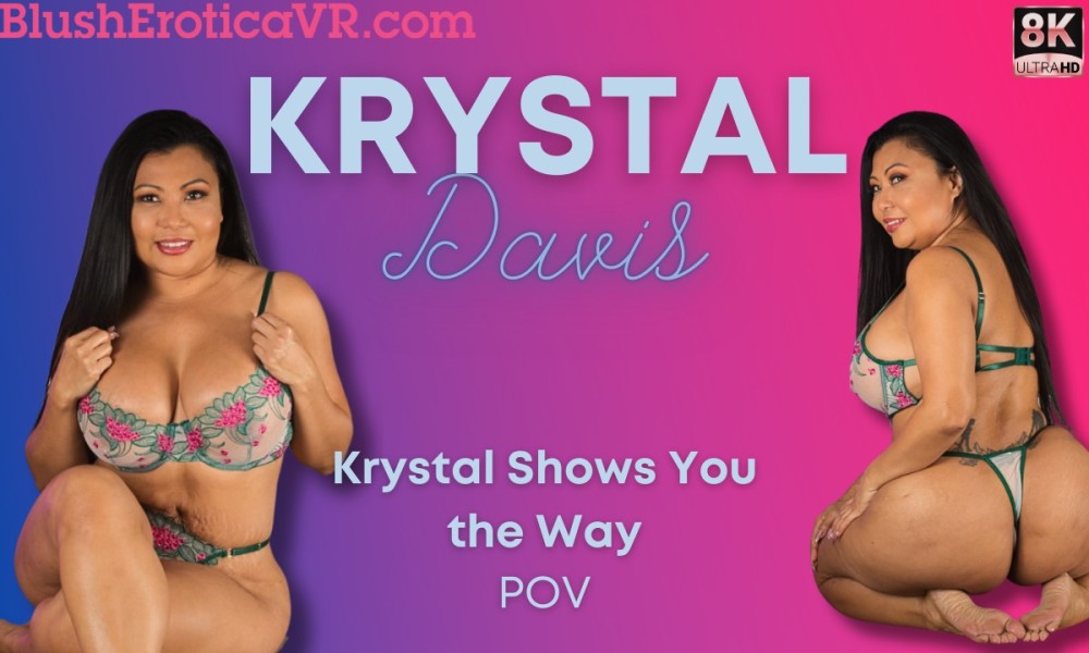 Krystal Davis Shows You The Way VR porn video from Blush Erotica VR studio