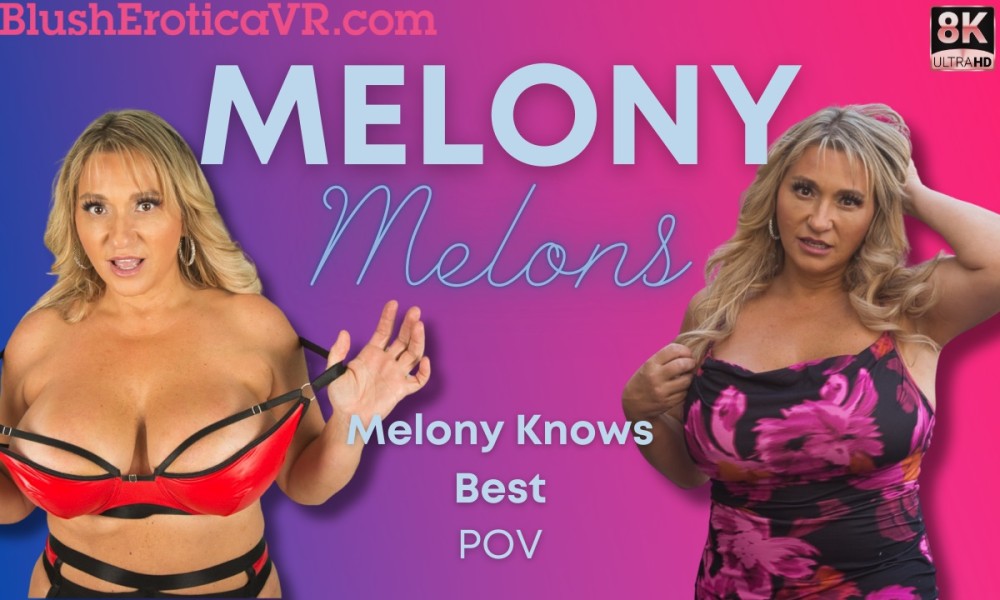 Melony Melons Knows Best VR porn video from Blush Erotica VR studio